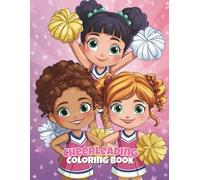 Cheerleading Coloring Book: Pom-Pom Fun for Future Cheer Stars: 50 Spirited Pages of Cheers, Stunts & Team Spirit for Ages 4-8