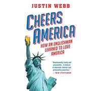 Cheers, America: How an Englishman Learned to Love America