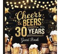 Cheers and Beers to 30 Years: Gorgeous 30th Party Guest Book With Gift Tracker and Photo Album to Preserve Special Memories