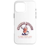 Cheers Buddy - Bebamos y reímos de ello Carcasa para iPhone 16 Pro MAX