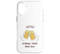 Cheers! Nothing's Better Than Beer - Regalo divertido para amantes de la cerveza Carcasa para iPhone 16 Plus