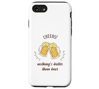Cheers! Nothing's Better Than Beer - Regalo divertido para amantes de la cerveza Carcasa para iPhone SE (2020) / 7 / 8