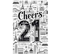 Cheers to 21: A Travel Journal to Capture Your Wildest Birthday Yet