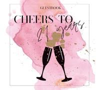 Cheers to 21 Years pink - 21st Birthday Guestbook: for Friends & Family - with Questions, Memories & Space for Photos to Remember Your Celebration I ... I 21st Birthday Gift Idea I Yearbook-Style
