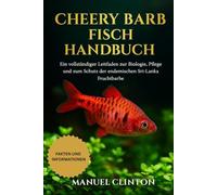 CHEERY BARB FISCH HANDBUCH: Ein vollständiger Leitfaden zur Biologie, Pflege und zum Schutz der endemischen Sri-Lanka-Fruchtbarbe