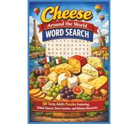 Cheese Around the World Word Search: 50 Tasty Adults Puzzles Featuring Global Cheeses, Dairy Favorites, and Delicious Discoveries (Word search books collection)