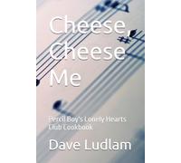 Cheese, Cheese Me: Percil Boy's Lonely Hearts Club Cookbook