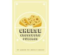 Cheese Crossword Puzzles: Crossword Puzzles with Easy to Read Print about Cheese, Cheesemaking, and Cheeses of the world, and more | 6x9 inches, 120 ... Relaxation (Crossword Puzzles for Foodies)