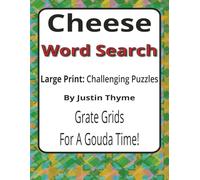 Cheese Large Print Word Search Puzzle Book: A Challenging Large Print Word Search Book for Cheese Lovers and Puzzle Fans (House of Sharky Presents: From Paddock to Plate Series by Justin Thyme)