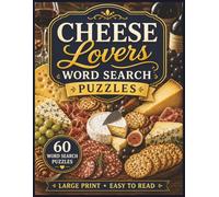 Cheese Lovers Word Search Puzzles: For Kids & Adults of All Ages | 8.5 x 11 in. | 60 Puzzles | Large Print | Easy to Read! (Food & Drink Lovers)