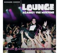 Cheese, Richard - Lounge Against the Machin