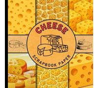 cheese scrapbook paper: fun and tasty cheese patterns scrapbooking paper great for cardmaking, junk journals, origami and mixed media & more crafting projects