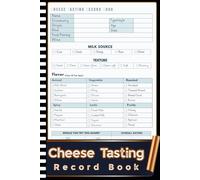 Cheese Tasting Record Book: A Guided Journal to Record Cheese Tastings, Flavors, Pairings & Ratings | Perfect for Foodies & Cheese Lovers