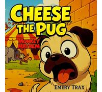 Cheese the Pug Monkey Mayhem: A Fun Children’s Book About Friendships with Colorful Illustrations for Kids, Age 4-8