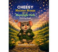 Cheesy Meister Moses and the Moonlit Path Coloring Book (The Tales of Cheesy Meister Moses)