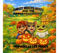 Cheesy Meister Moses and the Pumpkin Patch Surprise (The tales of cheesy Meister Moses)