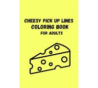 Cheesy Pick Up Lines Coloring Book for Adults