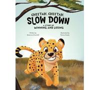 Cheetah, Cheetah, Slow Down: A Story of Winning and Losing