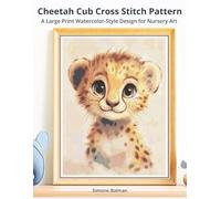 Cheetah Cub Cross Stitch Pattern: A Large Print Watercolor-Style Design for Nursery Art (Gentle Wildlife Baby Collection)