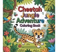 Cheetah Jungle Adventure Coloring book: cheetah coloring book adults stress relief, cheetah color book kids focus calm, cheetah coloring book teens ... cheetah coloring book adults mindfulness calm