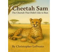 Cheetah Sam: The Cheetah That Didn't Like To Run
