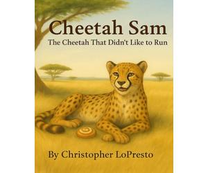 Cheetah Sam: The Cheetah That Didn't Like To Run