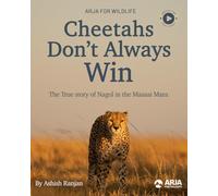 Cheetahs Don’t Always Win: The True Story of Nagol in the Maasai Mara