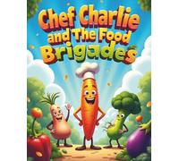 Chef Charlie and the Brain Food Brigade (Kids Happiness Corner)