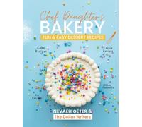 Chef Daughter's Bakery: Fun & Easy Dessert Recipes (The 50 Dollar Reader Series)