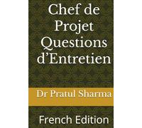 Chef de Projet Questions d’Entretien: French Edition