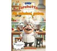 Chef Forchetta: Giochi, ricette e colori per piccoli chef a tavola! (Cantiere delle Idee: Libri gioco e passatempo)