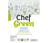 Chef green. Laboratorio di cucina per un futuro sostenibile. Per il primo biennio delle Scuole superiori. Con e-book. Con espansione online