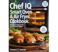 CHEF iQ Smart Oven & Air Fryer Cookbook: 365 Days of Quick and Easy Family-Friendly Recipes (The Essential Kitchen Library)