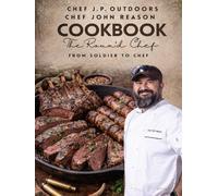 Chef John Reason Cookbook: The Roux’d Chef: From Soldier to Chef
