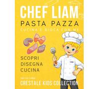 Chef Liam e la Pasta Pazza: Libro educativo e da colorare per bambini! Impara a fare la pasta fresca, crea divertenti farfalle e scopri ingredienti, ... facili per piccoli chef dai 3 ai 7 anni.