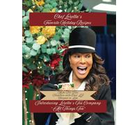 Chef Loretta's Favorite Holiday Recipes: Make Tea Time Tradition with Chef LJ Steeped in Love: Introducing Loretta's Tea Company "All Things Tea"