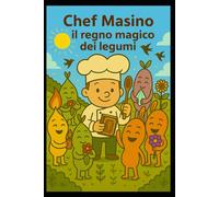 Chef Masino e il Regno dei Legumi Magici