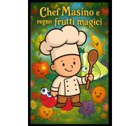 Chef Masino nel Regno dei Frutti Magici