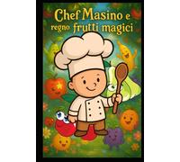 Chef Masino nel Regno dei Frutti Magici