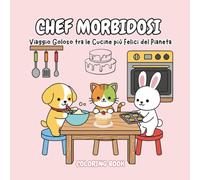Chef Morbidosi - Libro da Colorare Bambini e Adulti in Stile Kawaii: Perfetto per rilassarsi colorando dolci, animali e cucine felici