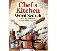 Chef’s Kitchen Word Search: 100 Large Print Puzzles About Cooking Tools & Techniques