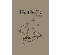Chef’s Notebook: The Perfect Gift for Chefs, Cooks & Food Lovers | 6x9 Lined Journal for Recipes, Kitchen Notes & Culinary Ideas | 120 Pages: A ... Chefs, and Home Cooks - Ideal for Birthdays