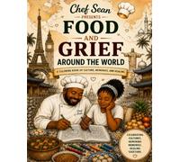 Chef Sean Presents Food and Grief Around the World: A Coloring Book of Culture, Memories and Healing