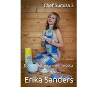 Chef Sumisa 3: 12 (Dominación Y Sumisión Erótica)