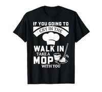 Chef Walk In Cooler Humor Mop Cita Gráfico Camiseta