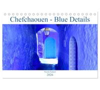 Chefchaouen - Blue Details (Tischkalender 2026 DIN A5 quer), CALVENDO Monatskalender: Die Farbe Blau in all ihren Schattierungen - ein Fest für die Augen!