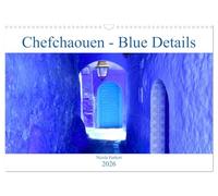 Chefchaouen - Blue Details (Wandkalender 2026 DIN A3 quer), CALVENDO Monatskalender: Die Farbe Blau in all ihren Schattierungen - ein Fest für die Augen!