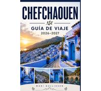 Chefchaouen Guía de viaje 2026-2027: Descubre calles encaladas, vistas a la montaña, la cultura marroquí, la gastronomía local y consejos prácticos para tu escapada a Marruecos.