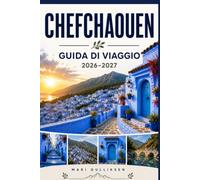 Chefchaouen Guida di viaggo 2026-2027: Scopri le strade imbiancate di blu, i panorami montani, la cultura marocchina, la cucina locale e i consigli pratici per la tua vacanza in Marocco.