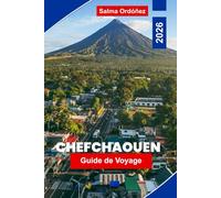 Chefchaouen Guide de voyage 2026: Explorez les rues bleues, les vues sur la montagne, les marchés locaux, les expériences culturelles et des conseils pratiques pour votre voyage au Maroc